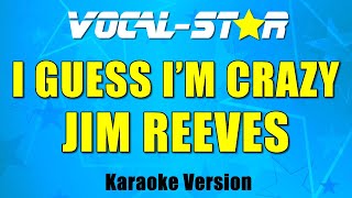 Jim Reeves - I Guess I&#39;m Crazy (Karaoke Version) with Lyrics HD Vocal-Star Karaoke