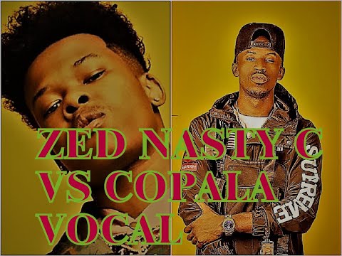 Zed Nasty C VS COPALA VOCAL #lsk #copala #hiphop