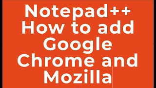 Notepad++ How to add Google Chrome and Mozilla