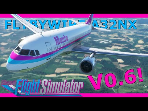 Flybywire A32NX Update V0.6: A New Experience! With a Real Airbus Pilot