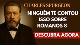 The Secret of Romans 8 That the Devil Doesn't Want You to Discover - Charles Spurgeon