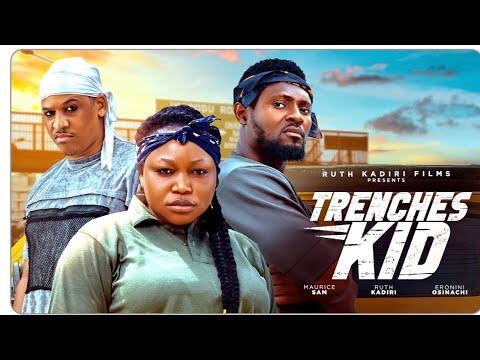 TRENCHES KID | RUTHD KADIRI MAURICE SAM OSINACHI ERONINI #movies