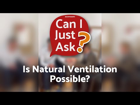 Is Natural Ventilation Possible? | Can I Just Ask? - Ep 6