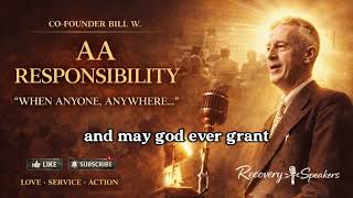 Bill W. — The Responsibility Statement | A Message to AA’s Trusted Servants