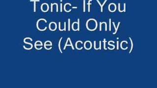 Tonic-If You Could Only See (Acoustic)