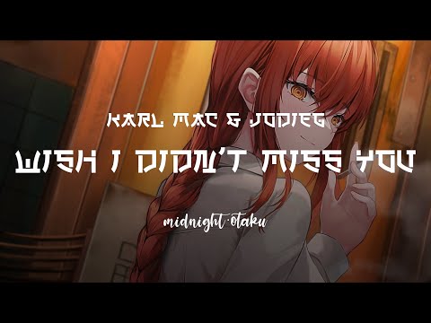 Karl Mac • Wish I Didn't Miss You (ft. JodieG)