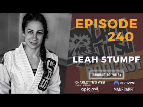 The Chewjitsu Podcast #240 - Leah Stumpf