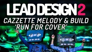 Lead Design 2: Cazzette 'Run For Cover' Melody (and build!)
