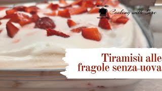 Tiramisù alle fragole senza uova (con panna e yogurt senza mascarpone)