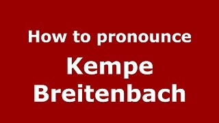 How to pronounce Kempe Breitenbach