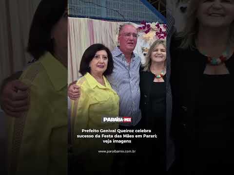 Prefeito Genival Queiroz celebra sucesso da Festa das Mães em Parari; veja imagens