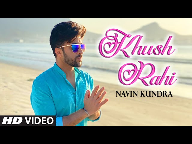 Kush Rahi Lyrics - Navin Kundra