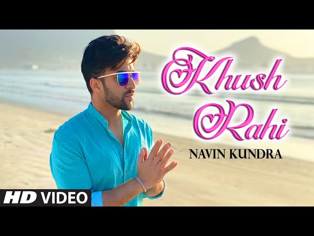 Kush Rahi Lyrics - Navin Kundra