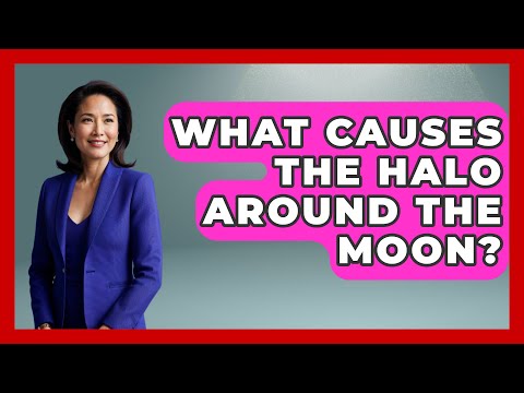 What Causes The Halo Around The Moon? - Physics Frontier