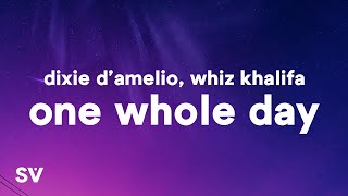 Dixie D'Amelio - One Whole Day (Lyrics) Ft. Whiz Khalifa