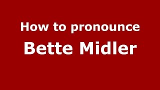 How to pronounce Bette Midler