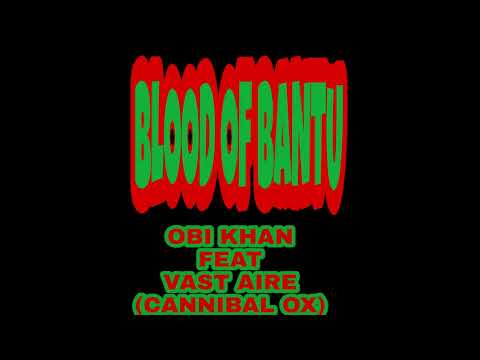 OBI KHAN x VAST AIRE - BLOOD OF BANTU (Produced by Thanos Beats)