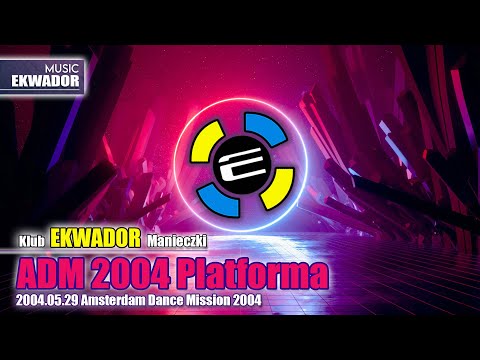 Klub Ekwador Manieczki 2004.05.29 Amsterdam Dance Mission 2004 (Platforma) ADM 2004