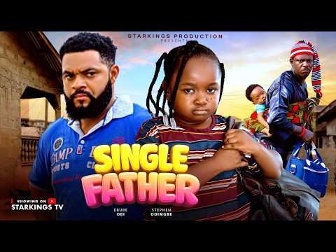 SINGLE FATHER  - EBUBE OBIO, STEPHEN ODIMGBE - Latest Nigerian Movie