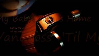 Luther Vandross ~ &#39;Til My Baby Comes Home