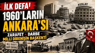 🇹🇷 İLK DEFA! 1960'ların Ankara'sı: Zarafet, Darbe ve Milli Onur Direni