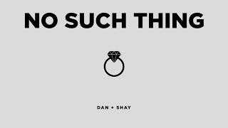 Dan + Shay No Such Thing