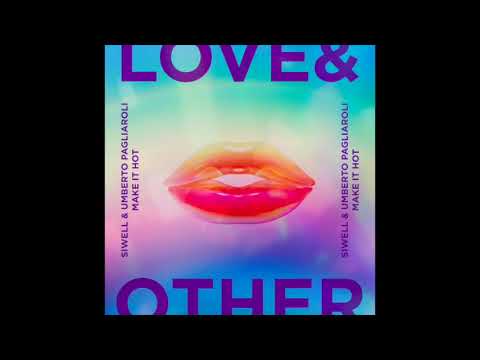 Siwell, Umberto Pagliaroli - Make It Hot (Original Mix) [Love&Other]