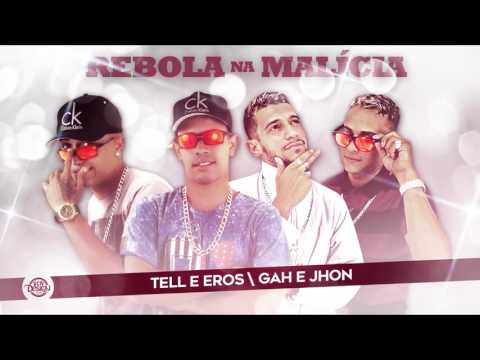 Tell e Eros, Mc's Gah e Jhon - Rebola na Malícia - Música nova 2017