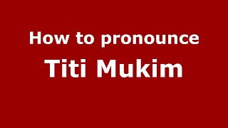 How to pronounce Titi Mukim