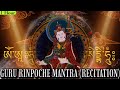☸Most Powerful Vajra Guru Mantra(Recitation)Om Ah Hum Vajra Guru Padma Siddhi Hum|Guru Rinpoche