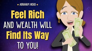 Feel Rich and Watch Wealth Find Its Way to You! 💰 Abraham Hicks 2024