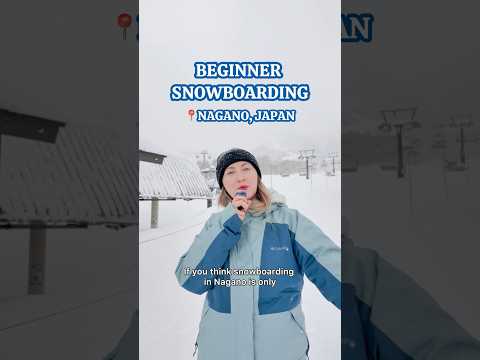 Snowboarding in Nagano for Beginners ￼🏂