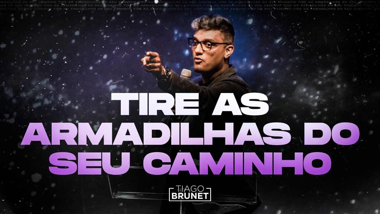 Tiago Brunet - Tire as armadilhas do seu caminho