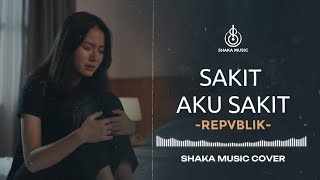 Download lagu SAKIT AKU SAKIT - REPVBLIK  | VIDEO LYRIC BY SHAKA MUSIC mp3