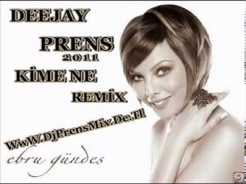Dj Prens Vs Ebru Gündes Kime Ne ( Remix2011 )