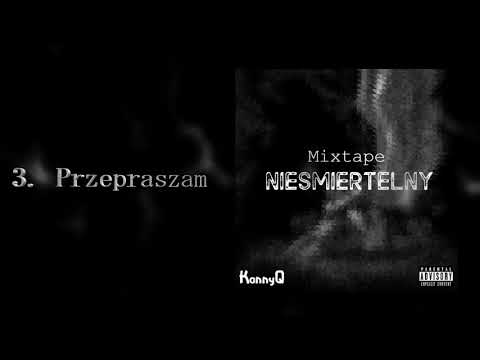 3. KannyQ - Przepraszam // Nieśmiertelny