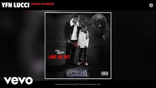 YFN Lucci - Never Worried (Audio)
