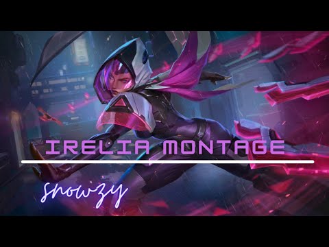 Snowzy's Irelia Montage