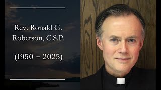 In Memoriam: Rev. Ronald G. Roberson, C.S.P. (1950 - 2025)