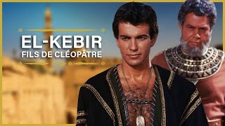 El Kebir fils de Cléopâtre  Film Complet en Fran