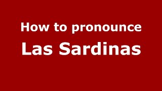 How to pronounce Las Sardinas