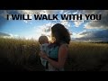 I Will Walk With You (HD)