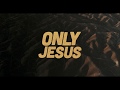 Only Jesus