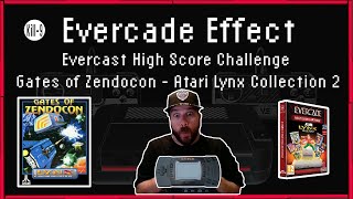 Evercade Effect | Evercast High Score Challenge | Gates of Zendocon | Atari Lynx Collection 2
