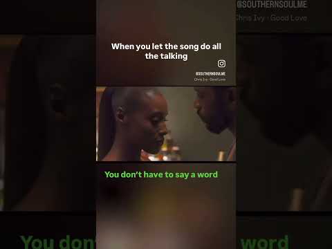 When you dancing and the song telling her everything for you.