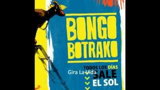 Gira La Vida - Bongo Botrako.mp4