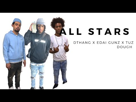 DThang x Edai Gunz x Tuz Dough - All Stars (Audio)