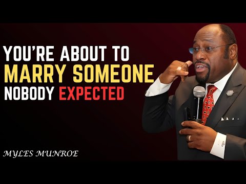 Chosen One, You’re Getting Married  With Someone Nobody Expected - Dr. Myles Munroe