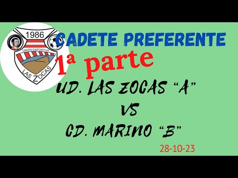 UD. Las Zocas “A” vs CD. Marino “B”. (1ª parte). Cadete Preferente. 28-10-23