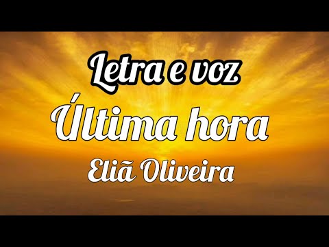 Última hora Eliã Oliveira letra e voz.
